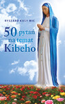 50 pytań na temat Kibeho - Ryszard Kusy