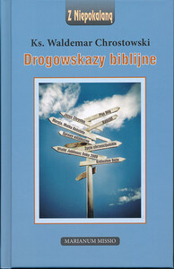 Drogowskazy Biblijne - ks. prof. Waldemar Chrostowski