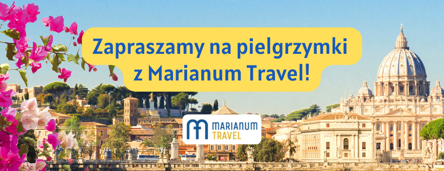 Zapraszamy na pielgrzymki z Marianum Travel!